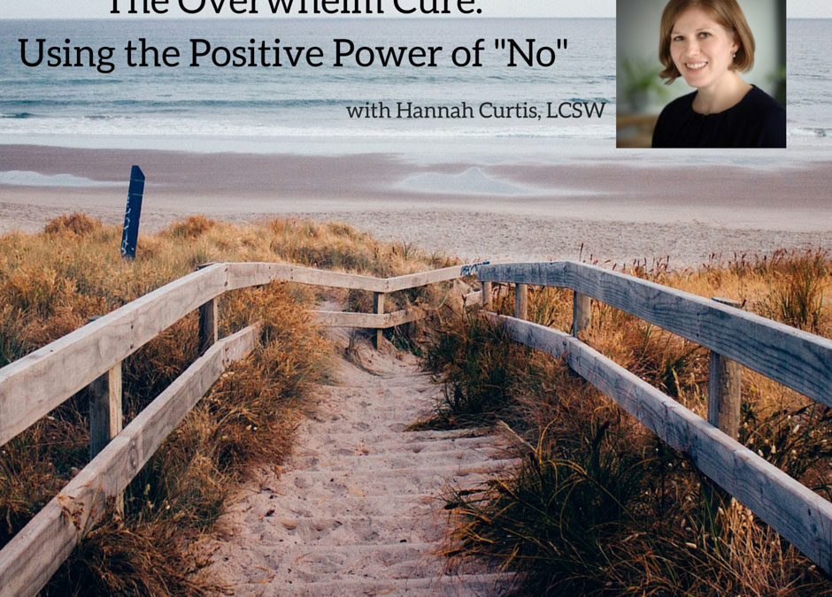 The Overwhelm Cure: Using the Positive Power of No