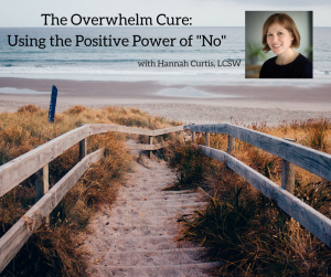 The Overwhelm Cure_ Using the Positive Power of No-2